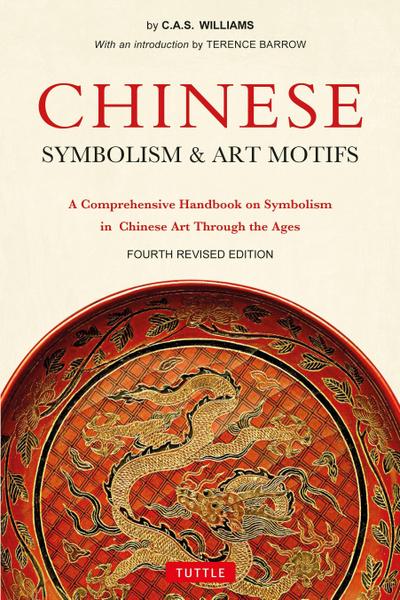 Chinese Symbolism & Art Motifs Fourth Revised Edition