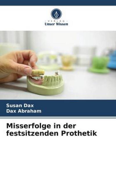 Misserfolge in der festsitzenden Prothetik
