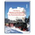 Das kleine Weihnachtsbuch für Eisenbahnfreunde