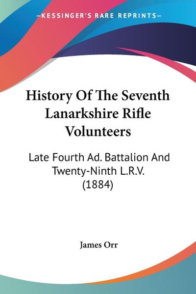 History Of The Seventh Lanarkshire Rifle Volunteers