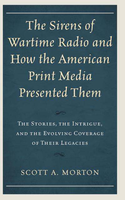 Sirens of Wartime Radio and How the American Print Media Presented Them