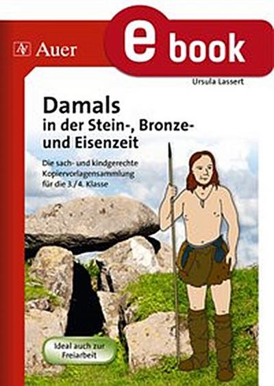 Damals in der Stein-, Bronze- und Eisenzeit
