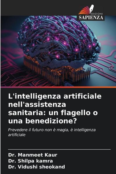 L’intelligenza artificiale nell’assistenza sanitaria: un flagello o una benedizione?