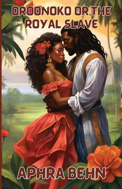 Oroonoko Or,The Royal Slave(Illustrated)