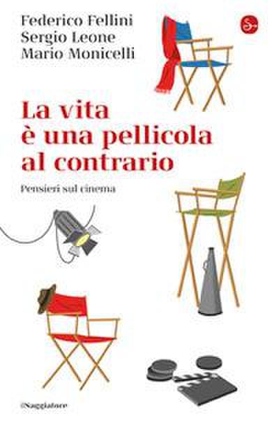 La vita e una pellicola al contrario. Pensieri sul cinema