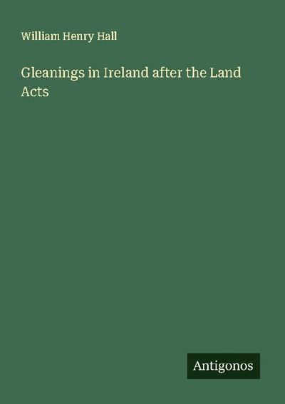 Gleanings in Ireland after the Land Acts