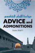 Advice And Admonitions: Imam Shafi’i (Ark Of Knowledge Publications)