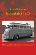 Indienfahrt 1965: Mit dem Bulli auf den Spuren Ale ...