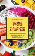 Gezonde Fitness Maaltijden En Dranken (Fitness Kookboek)