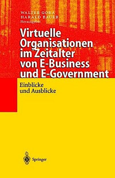 Virtuelle Organisationen im Zeitalter von E-Business und E-Government