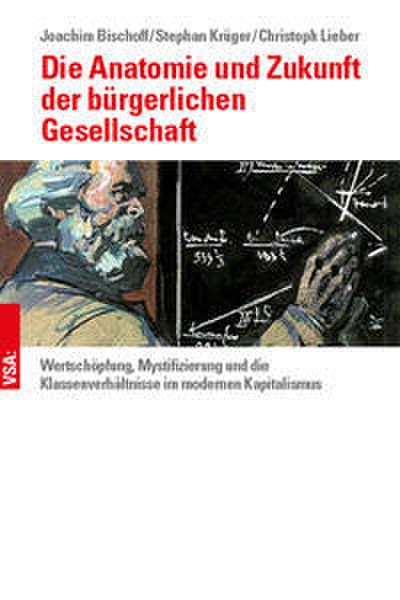 Die Anatomie und Zukunft der bürgerlichen Gesellschaft