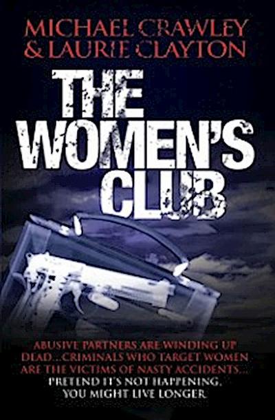 The Women’s Club - Abusive partners are winding up dead… Criminals who target women are the victims of nasty accidents… Pretend it’s not happening, you might live longer