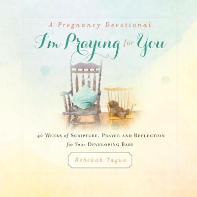 A Pregnancy Devotional- I’m Praying for You