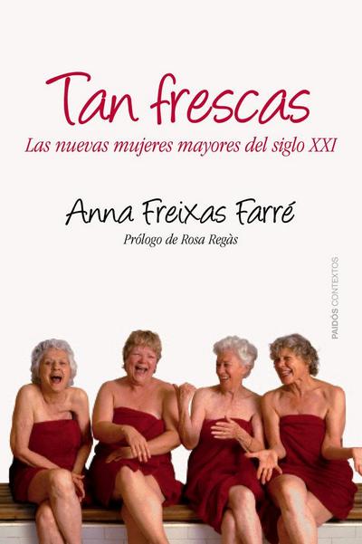 Tan frescas : las nuevas mujeres mayores del siglo XXI