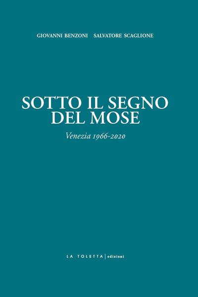 Benzoni, G: Sotto il segno del Mose. Venezia 1966-2020