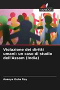 Violazione dei diritti umani: un caso di studio dell’Assam (India)