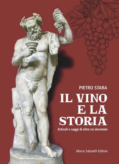 Stara, P: Vino e la storia. Articoli e saggi di oltre un dec
