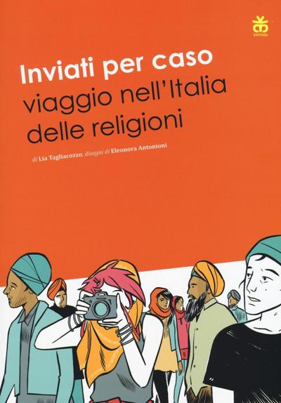 Inviati per caso. Viaggio nell’Italia delle religioni