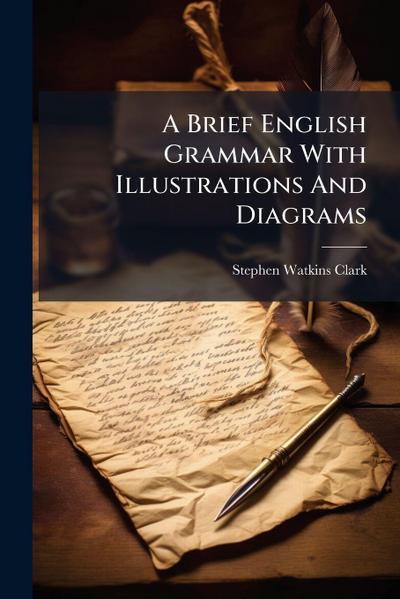 A Brief English Grammar With Illustrations And Diagrams