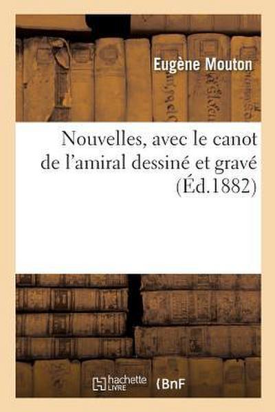 Nouvelles, Avec Le Canot de l’Amiral Dessiné Et Gravé