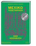 Mexiko vegetarisch - Das Kochbuch