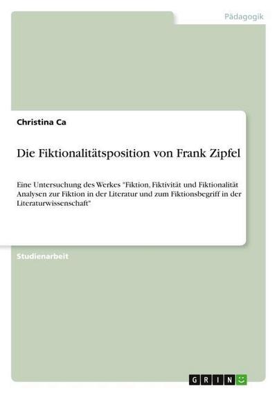 Die Fiktionalitätsposition von Frank Zipfel