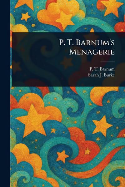 P. T. Barnum’s Menagerie