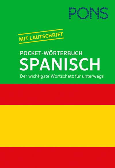 PONS Pocket-Wörterbuch Spanisch: Spanisch-Deutsch / Deutsch-Spanisch. Der wichtigste Wortschatz für unterwegs.: Der wichtigste Wortschatz für ... wichtigsten 18.000 Stichwörter und Wendungen