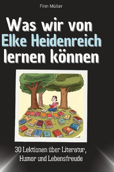 Was wir von Elke Heidenreich lernen können