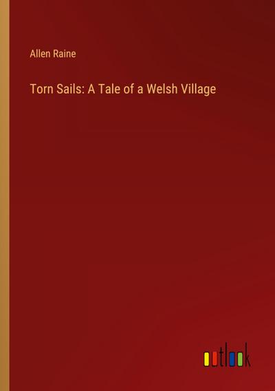 Torn Sails: A Tale of a Welsh Village