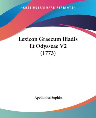 Lexicon Graecum Iliadis Et Odysseae V2 (1773) - Apollonius Sophist