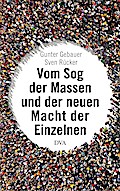 Vom Sog der Massen und der neuen Macht der Einzelnen