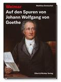 Weimar - Auf den Spuren von Johann Wolfgang von Goethe
