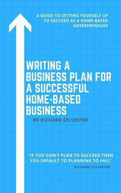 Writing a Business Plan for a Successful Home-Based Business