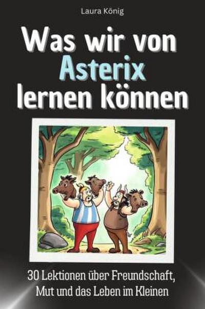 Was wir von Asterix lernen können