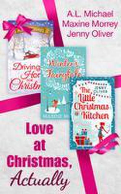 Love At Christmas, Actually: The Little Christmas Kitchen / Driving Home for Christmas / Winter’s Fairytale