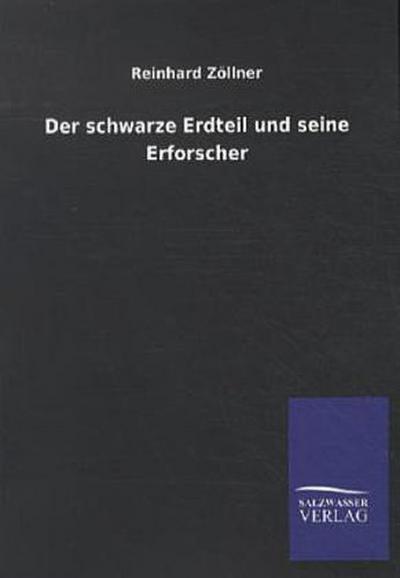 Der schwarze Erdteil und seine Erforscher