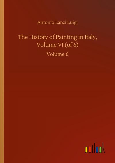 The History of Painting in Italy, Volume VI (of 6)