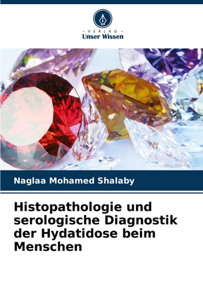 Histopathologie und serologische Diagnostik der Hydatidose beim Menschen