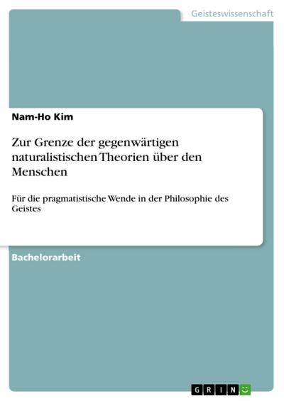 Zur Grenze der gegenwärtigen naturalistischen Theorien über den Menschen