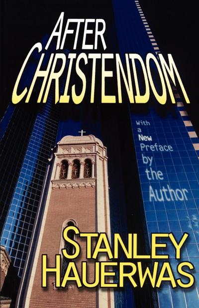 After Christendom? - Stanley M. Hauerwas