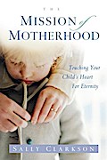 The Mission of Motherhood