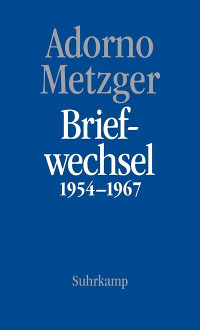 Theodor W. Adorno, Heinz-Klaus Metzger, Briefwechsel 1954-1967