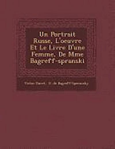 Un Portrait Russe, L’oeuvre Et Le Livre D’une Femme, De Mme Bagr&#65533;eff-sp&#65533;ranski