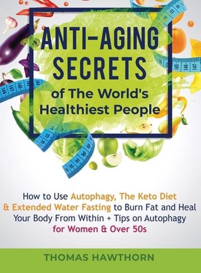 Anti-Aging Secrets of The World’s Healthiest People