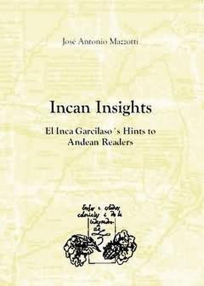 Incan insights : El Inca Garcilaso’s Hints to andean readers