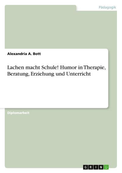 Lachen macht Schule! Humor in Therapie, Beratung, Erziehung und Unterricht