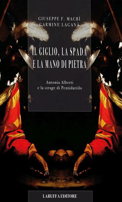 Macrì, G: Giglio, la spada e la mano di pietra. Antonia Albe