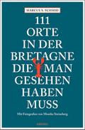 111 Orte in der Bretagne, die man gesehen haben muss
