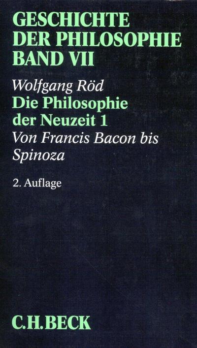 Geschichte der Philosophie Geschichte der Philosophie  Bd. 7: Die Philosophie der Neuzeit 1: Von Francis Bacon bis Spinoza. Tl.1